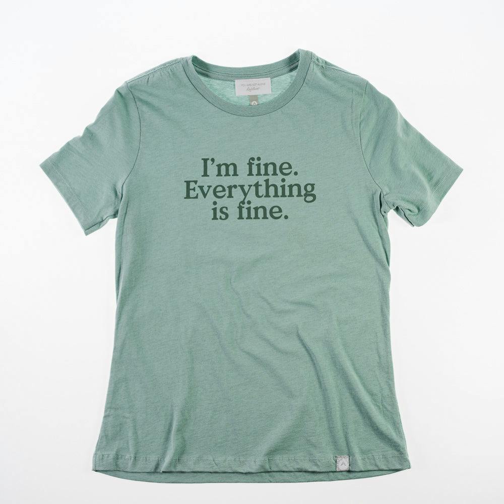 "I'm fine. Everything is fine." T-Shirt